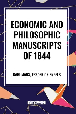 Economic and Philosophic Manuscripts of 1844 by Marx, Karl