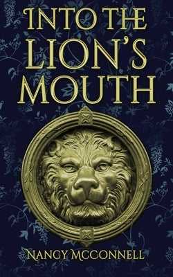 Into the Lion's Mouth by McConnell, Nancy