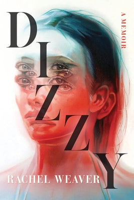 Dizzy: A Memoir by Weaver, Rachel