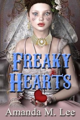 Freaky Hearts by Lee, Amanda M.