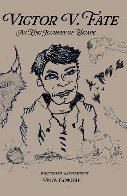 Victor V. Fate: An Epic Journey of Escape by Conway, Nate L.