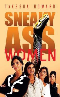 Sneaky Ass Women by Howard, Takesha