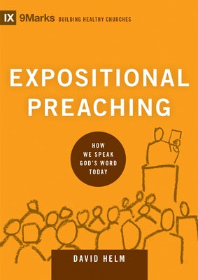 Expositional Preaching: How We Speak God's Word Today by Helm, David R.