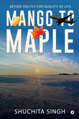 Mango to Maple by Shuchita Singh