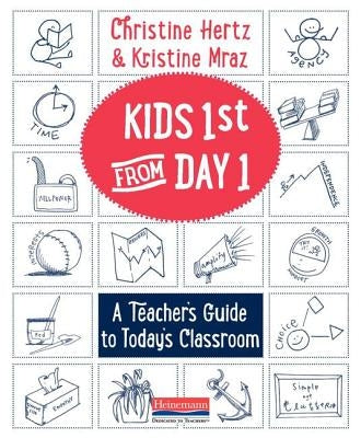 Kids First from Day One: A Teacher's Guide to Today's Classroom by Mraz, Kristine