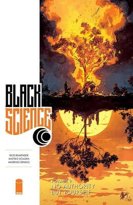 Black Science Volume 9: No Authority But Yourself by Remender, Rick