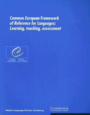 Common European Framework of Reference for Languages: Learning, Teaching, Assessment by Cambridge University Press