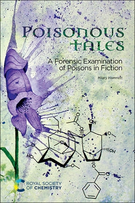 Poisonous Tales: A Forensic Examination of Poisons in Fiction by Hamnett, Hilary