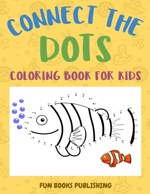 Connect the Dots Coloring Book for Kids: Challenging and Fun Dot to Dot Puzzles and Coloring Book Gift by Hester, Anthony