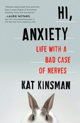 Hi, Anxiety by Kinsman, Kat