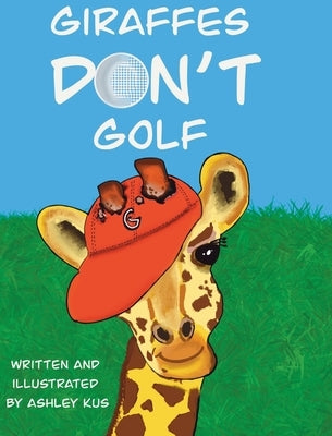 Giraffes Don't Golf by Kus, Ashley