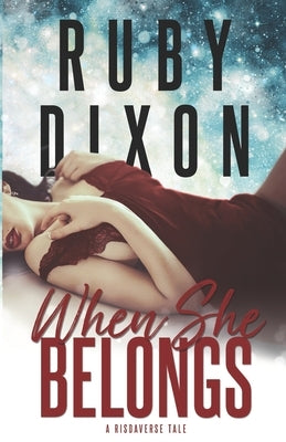 When She Belongs: A SciFi Alien Romance by Dixon, Ruby