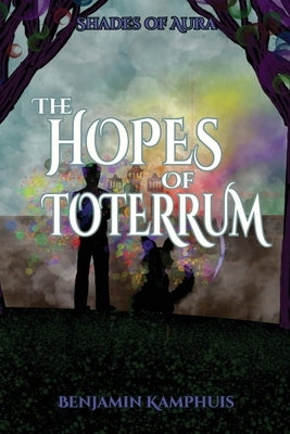 The Hopes of Toterrum by Kamphuis, Benjamin