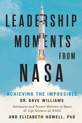 Leadership Moments from NASA: Achieving the Impossible by Williams, Dave