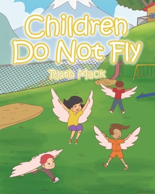 Children Do Not Fly by Mack, Ruth