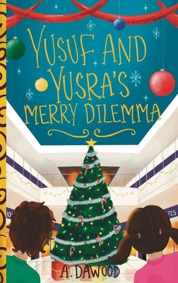 Yusuf and Yusra's Merry Dilemma by Dawood, A.