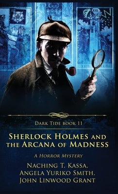 Sherlock Holmes and the Arcana of Madness: A Horror Mystery by Grant, John Linwood