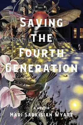 Saving the Fourth Generation by Wyatt, Mari Sarkisian
