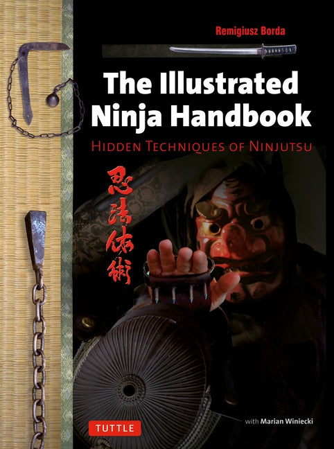 Illustrated Ninja Handbook: Hidden Techniques of Ninjutsu by Borda, Remigiusz