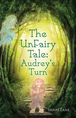 The UnFairy Tale: Audrey's Turn by Lane, Shari