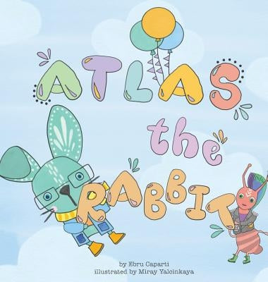 Atlas the Rabbit by Caparti, Ebru