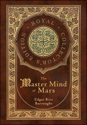 The Master Mind of Mars (Royal Collector's Edition) (Case Laminate Hardcover with Jacket) by Burroughs, Edgar Rice