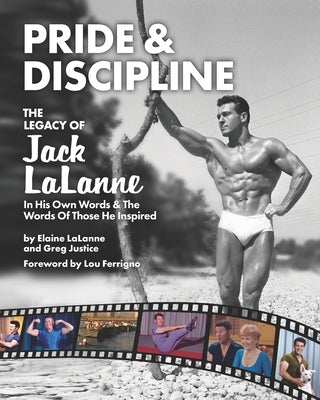 Pride & Discipline: The Legacy of Jack LaLanne by Justice, Greg