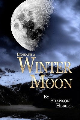 Beneath a Winter Moon by Hebert, Shawson