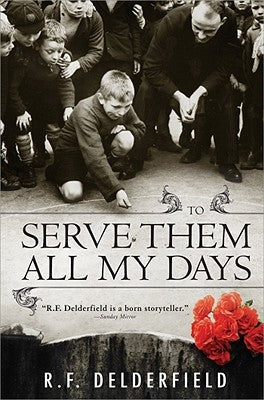 To Serve Them All My Days by Delderfield, R.