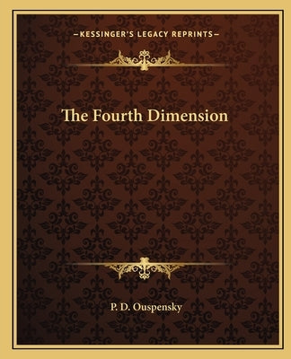 The Fourth Dimension by Ouspensky, P. D.