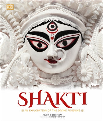 Shakti: An Exploration of the Divine Feminine by Chitgopekar, Nilima