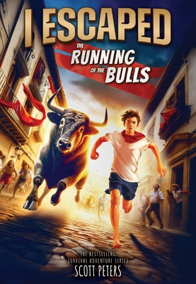 I Escaped the Running of the Bulls by Peters, Scott