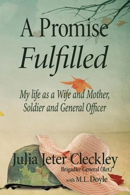 A Promise Fulfilled: My life as a wife and mother, Soldier and General Officer by Doyle, M. L.