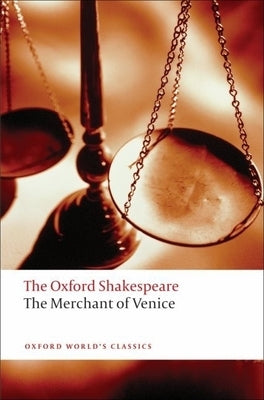 The Merchant of Venice: The Oxford Shakespearethe Merchant of Venice by Shakespeare, William