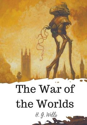 The War of the Worlds by Wells, H. G.