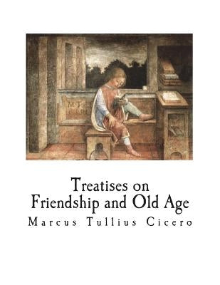 Treatises on Friendship and Old Age by Shuckburgh, E. S.