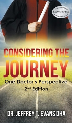 Considering the Journey: One Doctor's Perspective-2nd Edition by Evans Dha, Jeffrey T.