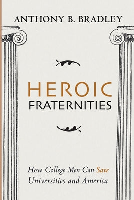 Heroic Fraternities by Bradley, Anthony B.