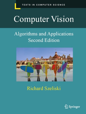 Computer Vision: Algorithms and Applications by Szeliski, Richard