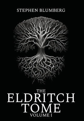 The Eldritch Tome: Volume I by Blumberg, Stephen