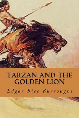 Tarzan and the Golden Lion by Burroughs, Edgar Rice