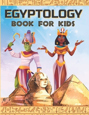 Egyptology Book for Kids: Discover Ancient Egypt Gods and Goddesses, Pharaohs ans Queens, and more - Egyptian mythology for kids by Paper, Egyptian