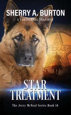 Star Treatment: Join Jerry McNeal And His Ghostly K-9 Partner As They Put Their "Gifts" To Good Use. by Burton, Sherry a.