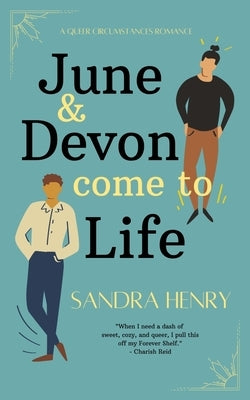 June and Devon Come to Life: A Queer Circumstances Romance by Henry, Sandra