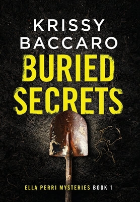 Buried Secrets: A Small Town Twisted Mystery by Baccaro, Krissy