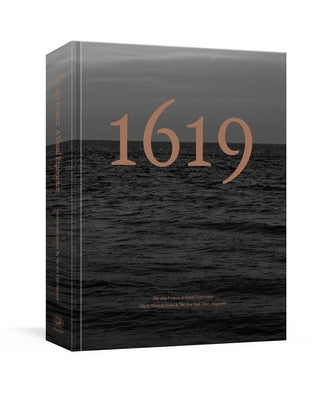 The 1619 Project: A Visual Experience by Hannah-Jones, Nikole