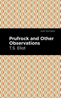 Prufrock and Other Observations by Eliot, T. S.