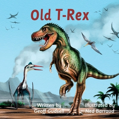 Old T-Rex by Gudsell, Geoff