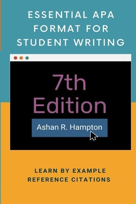 Essential APA Format for Student Writing: Learn by Example by Hampton, Ashan R.