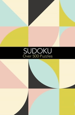 Sudoku: Over 500 Puzzles by Saunders, Eric